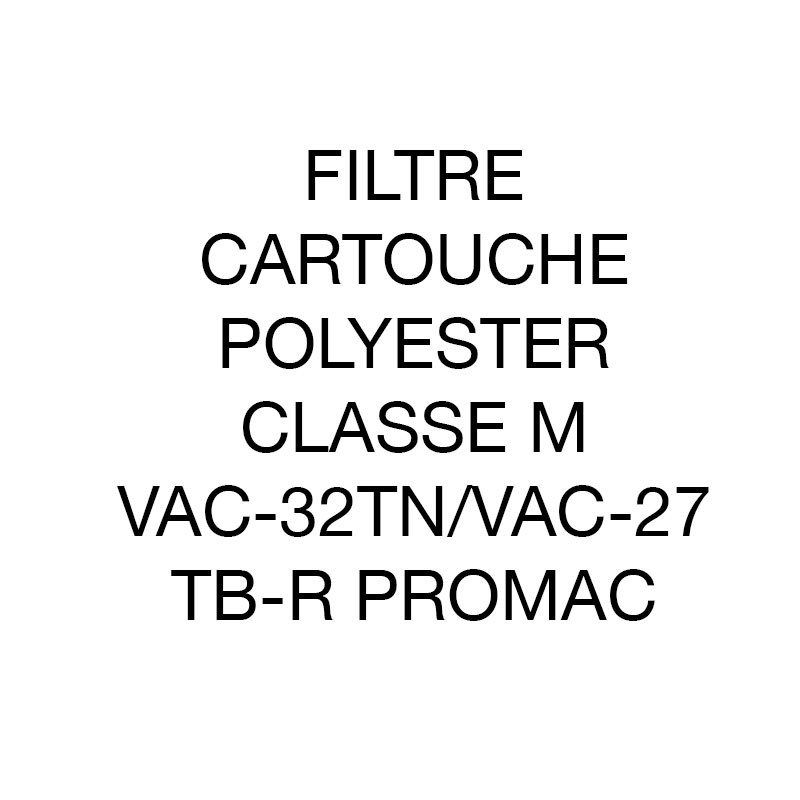 Filtre cartouche polyester classe M VAC-32tn/VAC-27tb-r Promac