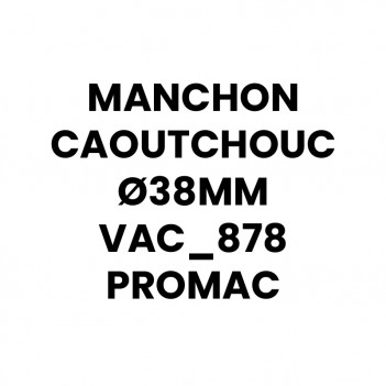 Manchon caoutchouc Ø38mm VAC_878 Promac